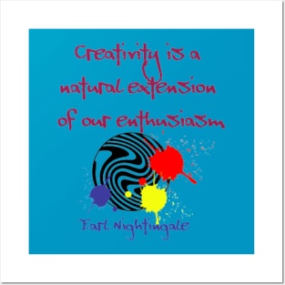 Creativity is a natural extension of our enthusiasm,  Earl Nightingale Posters and Art